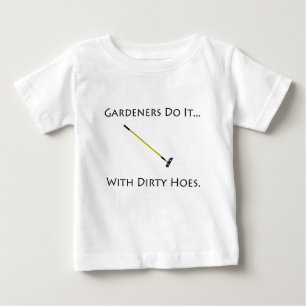 Camiseta De Bebé Los jardineros lo hacen... con azadas sucias.