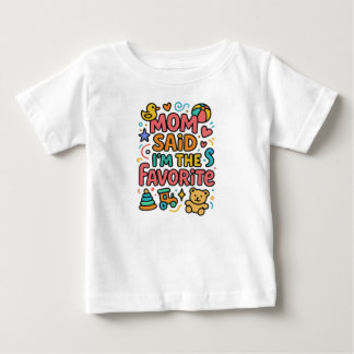 Camiseta De Bebé Mamá dijo que soy el favorito