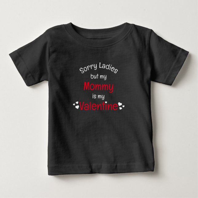Camiseta De Bebé Mamá es mi San Valentín, lo siento, señoras. (Anverso)