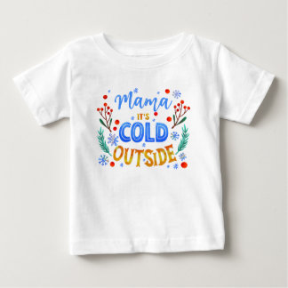 Camiseta De Bebé Mamá Hace Frío Afuera Navidad Invierno Acebo 