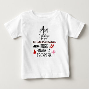 Camiseta De Bebé Mamá, siempre seré tu enorme problema financiero