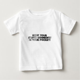 Camiseta De Bebé Mantén tus comentarios estúpidos