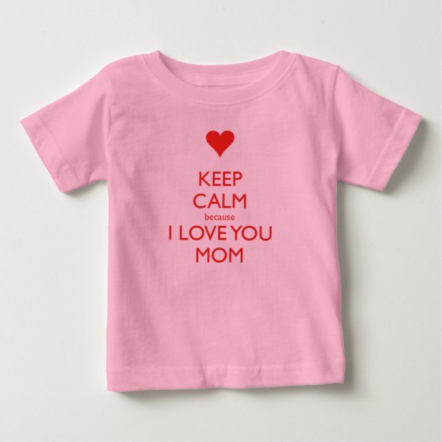 Camiseta De Bebé mantener la calma porque te amo, mamá (Anverso)