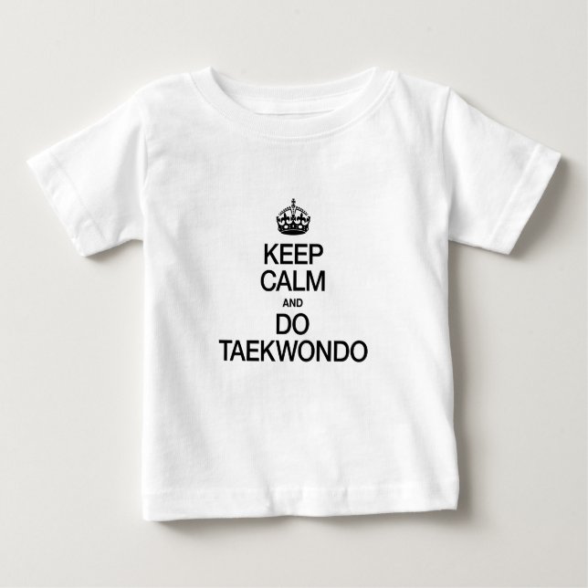 CAMISETA DE BEBÉ MANTENER LA CALMA Y HACER TAEKWONDO (Anverso)