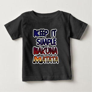 Camiseta De Bebé Mantenerlo simple Hakuna Matata Imprimir arte