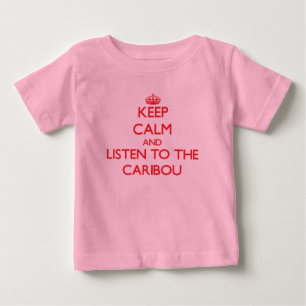 Camiseta De Bebé Mantente tranquilo y escucha al caribú