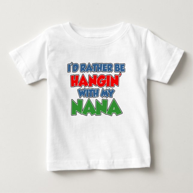 Camiseta De Bebé Más Bien Estar Colgando Con Nana (Anverso)