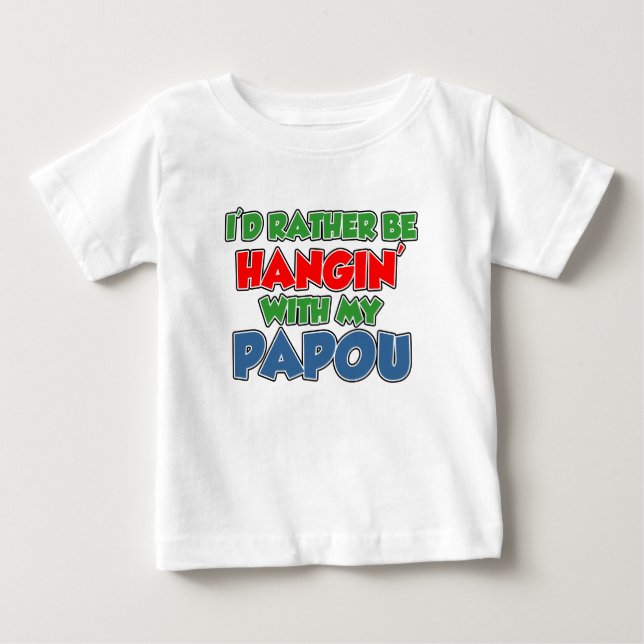 Camiseta De Bebé Más bien estar con Papou (Anverso)