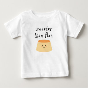 Camiseta De Bebé Más dulce que Flan Shirt