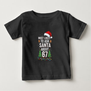 Camiseta De Bebé Más Probable Que Le Pregunte a Santa Sobre 67 Seis