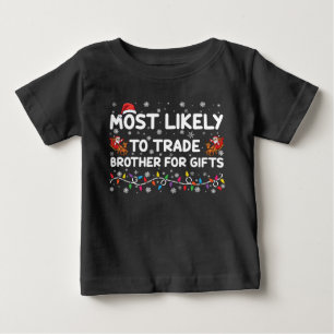 Camiseta De Bebé Más Propenso A Cambiar Hermano Por Regalos Navidad