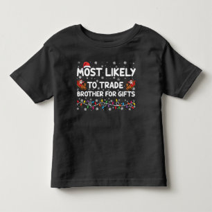 Camiseta De Bebé Más Propenso A Cambiar Hermano Por Regalos Navidad