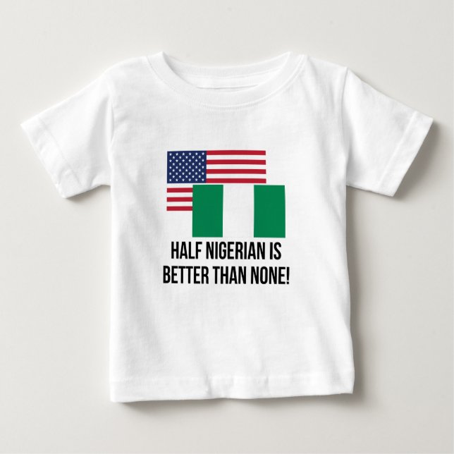 Camiseta De Bebé Medio nigeriano es mejor que ninguno (Anverso)