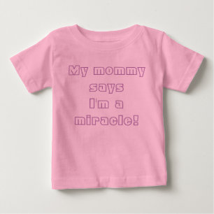Camiseta De Bebé ¡Mi mamá dice que soy un milagro!