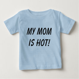 Camiseta De Bebé ¡Mi mamá es caliente!