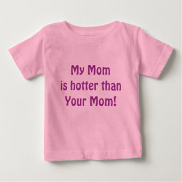 Camiseta De Bebé ¡Mi mamá está más caliente que tu mamá!
