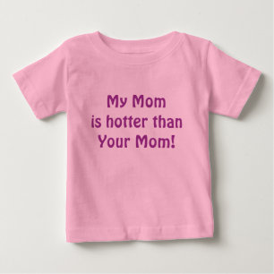 Camiseta De Bebé ¡Mi mamá está más caliente que tu mamá!