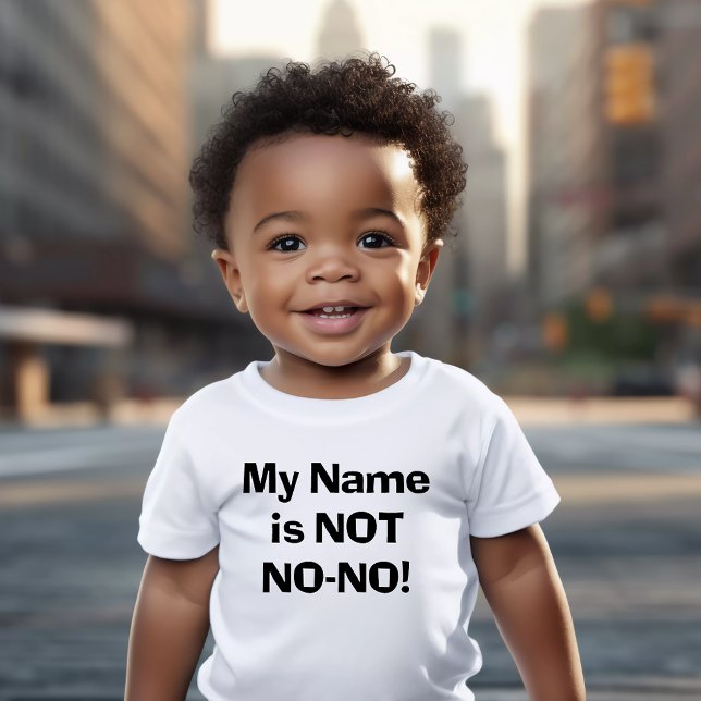 Camiseta De Bebé ¡Mi nombre no es nada! (Funny My Name Is Not NO NO Baby T-shirt)