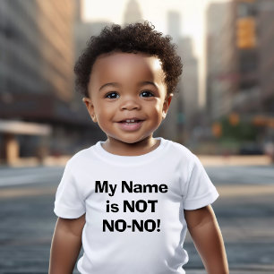 Camiseta De Bebé ¡Mi nombre NO es no-no!