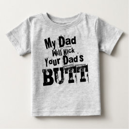 Camiseta De Bebé Mi papá le pateará el culo a tu papá