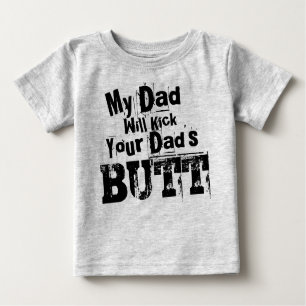 Camiseta De Bebé Mi papá le pateará el culo a tu papá
