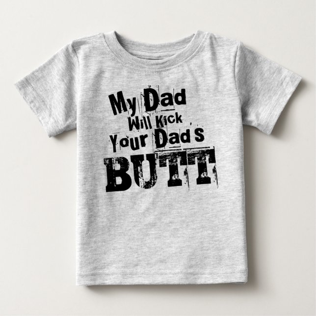 Camiseta De Bebé Mi papá le pateará el culo a tu papá (Anverso)