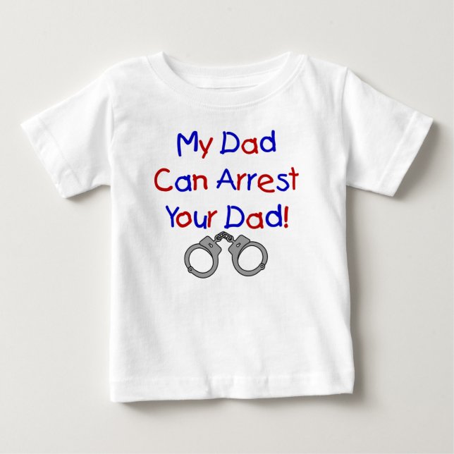 Camiseta De Bebé Mi Papá Puede Arrestar A Tu Padre (Anverso)