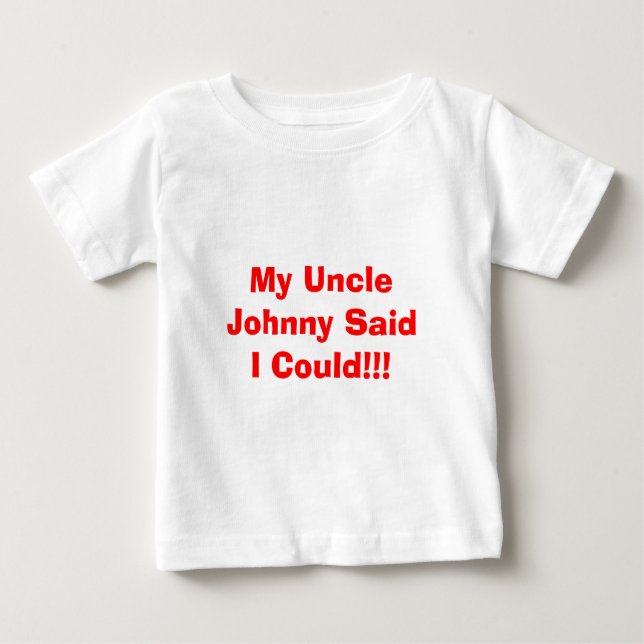 Camiseta De Bebé ¡¡¡Mi Tío Johnny Dijo Que Podía!!! (Anverso)