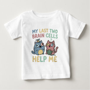 Camiseta De Bebé Mi Último Par de Células Cerebrales Me Ayudan Meme