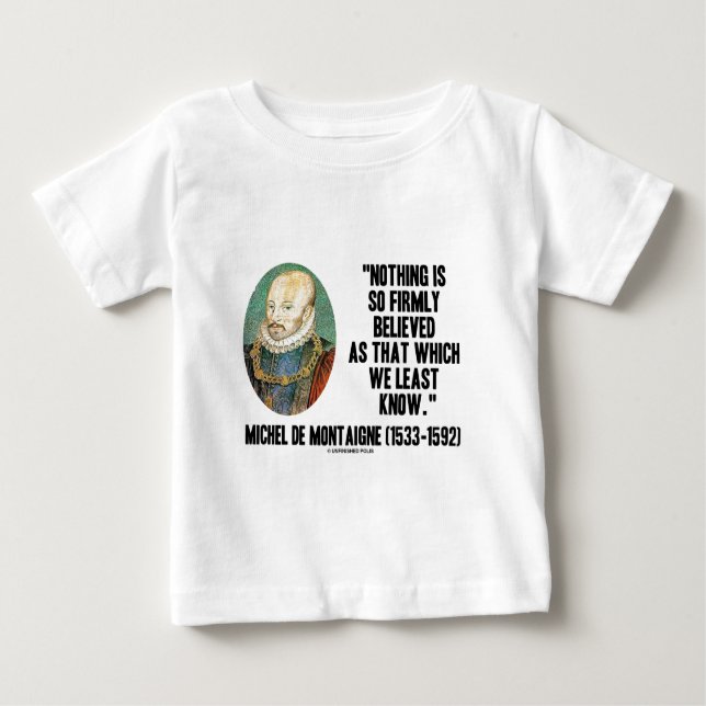 Camiseta De Bebé Michel de Montaigne Nada Tan Firmemente Creido (Anverso)