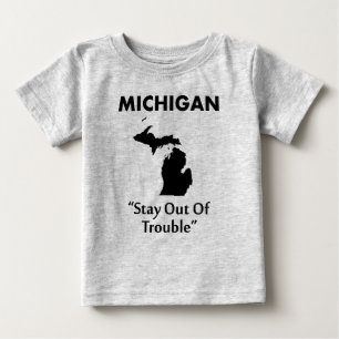 Camiseta De Bebé Míchigan - Manténgase Al Margen De Problemas