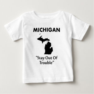 Camiseta De Bebé Míchigan - Manténgase Al Margen De Problemas