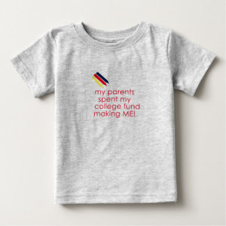 Camiseta De Bebé ¡Mis padres pasaron mi fondo de la universidad que