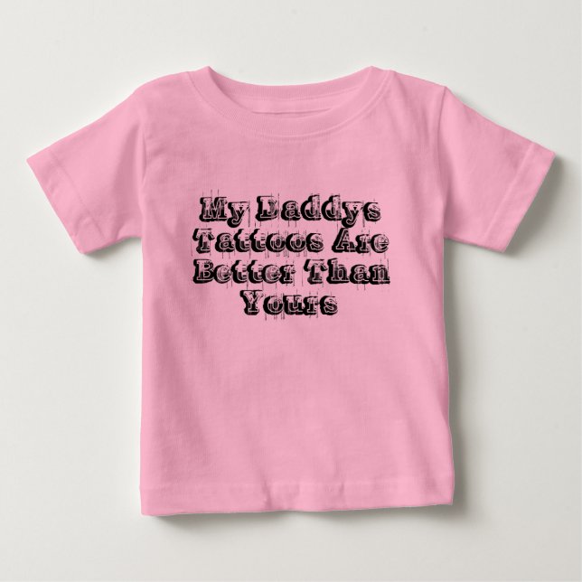 Camiseta De Bebé Mis Tatuajes Dadys Son Mejores Que Los Tuyos (Anverso)