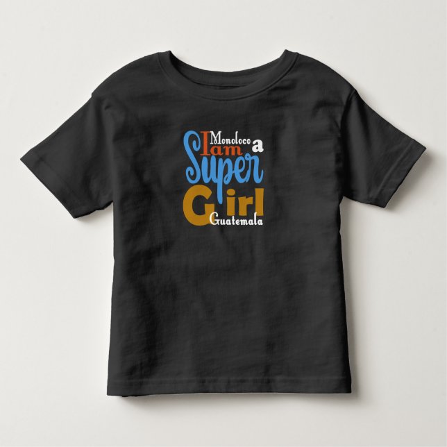 CAMISETA DE BEBÉ MONOLOCO IAM A SUPER GIRL GUATEMALA TSHIRT  (Anverso)