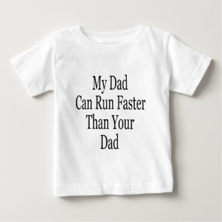 Camiseta De Bebé My Dad Can Run Faster Than Your Dad