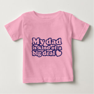 Camiseta De Bebé My Dad Is Kind Of A Big Deal
