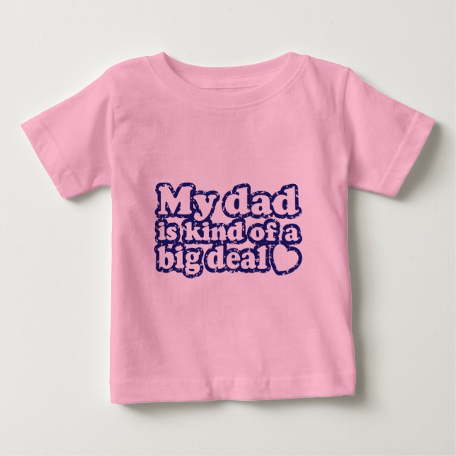 Camiseta De Bebé My Dad Is Kind Of A Big Deal (Anverso)