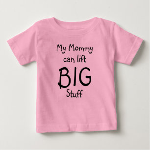 Camiseta De Bebé My Mommy can lift, BIG, Stuff