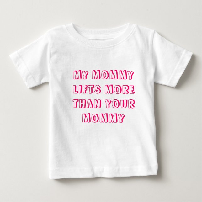 Camiseta De Bebé MY MOMMY LIFTS MORE THAN YOUR MOMMY - Girls (Anverso)