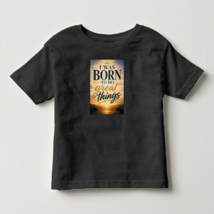 Camiseta De Bebé Nací para hacer grandes cosas