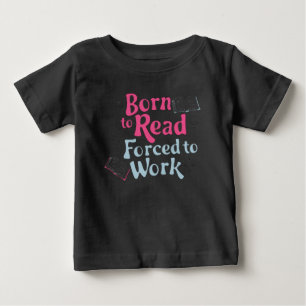 Camiseta De Bebé Nacido para leer, forzado a trabajar - Libro El hu