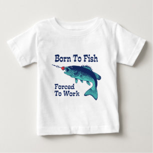 Camiseta De Bebé Nacido Para Pescado Obligado A Trabajar