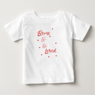 Camiseta De Bebé Nacido para ser amado