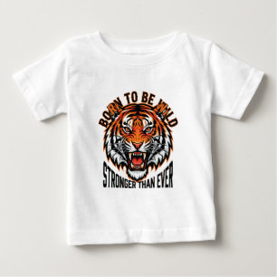 Camiseta De Bebé Nacido para ser salvaje – Gráfica de tigre más fue