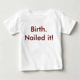 Camiseta De Bebé Nacimiento - ¡Lo clavó! Básica