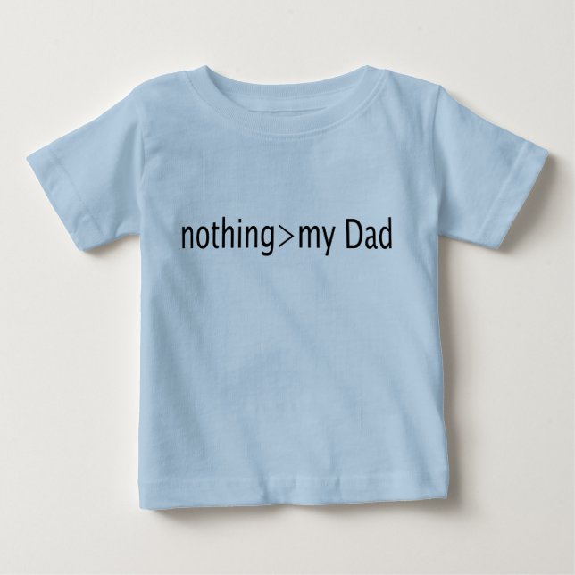 Camiseta De Bebé Nada es mayor que mi papá (Anverso)