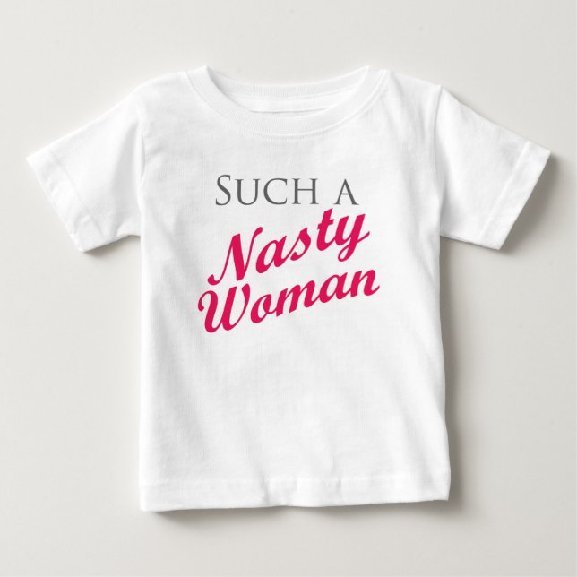 Camiseta De Bebé Nasty Woman (Anverso)