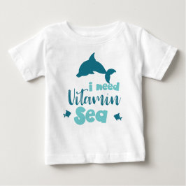 Camiseta De Bebé Necesito Vitamina Sea, Delfín, Pescado, Mar, Vacac