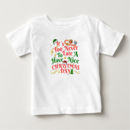 Camiseta De Bebé Never Too Late To Have A Nice Christmas Day